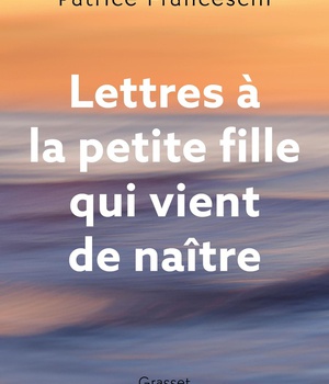LETTRES A LA PETITE FILLE QUI VIENT DE NAITRE