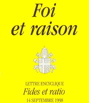 FOI ET RAISON - FIDES ET RATIO - LETTRE ENCYCLIQUE DU 14 SEPTEMBRE 1998