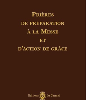 PRIERES DE PREPARATION A LA MESSE ET D ACTION DE GRACES