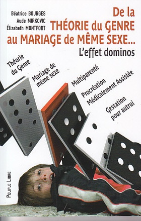 DE LA THEORIE DU GENRE AU MARIAGE DE MEME SEXE - L'EFFET DOMINOS