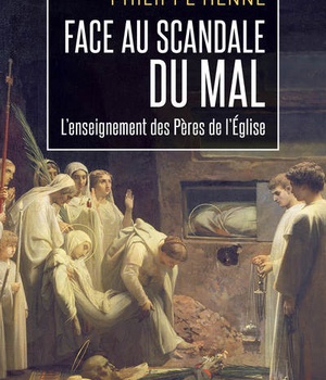 FACE AU SCANDALE DU MAL - L'ENSEIGNEMENT DES PERES DE L'EGLISE
