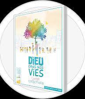 DIEU DANS NOS VIES LIVRET CATECHISTE