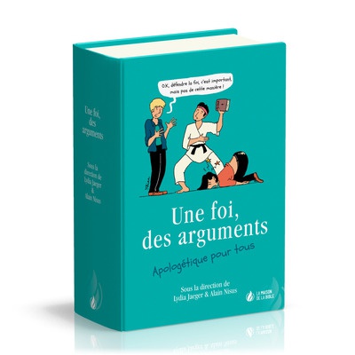 UNE FOI, DES ARGUMENTS - APOLOGETIQUE POUR TOUS