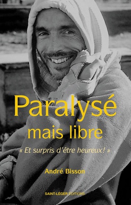 PARALYSE MAIS LIBRE - ET SURPRIS D'ETRE HEUREUX !