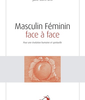 MASCULIN FEMININ FACE A FACE - POUR UNE EVOLUTION HUMAINE ET SPIRITUELLE