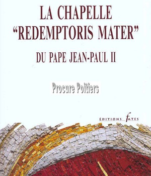 LA CHAPELLE REDEMPTORIS MATER DU PAPE JEAN PAUL II