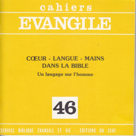 CAHIERS EVANGIEL N 46 : COEUR, LANGUE, MAINS DANS LA BIBLE