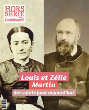 HORS-SERIE IL EST VIVANT : LOUIS ET ZELIE MARTIN