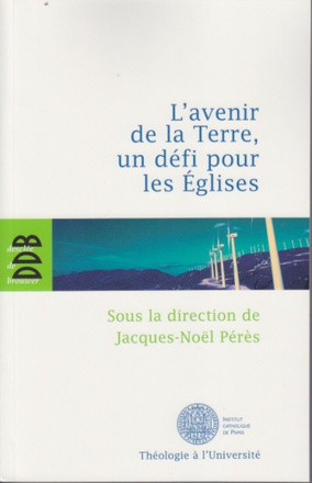L'AVENIR DE LA TERRE, UN DEFI POUR LES EGLISES