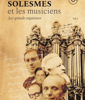 SOLESMES ET LES MUSICIENS VOL. 4. LES GRANDS ORGANISTES - JACQUES-NICOLAS LEMMENS, ALEXANDRE GUILMAN