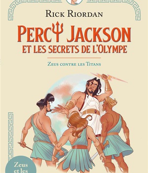 ZEUS CONTRE LES TITANS - PERCY JACKSON ET LES SECRETS DE L'OLYMPE - TOME 2