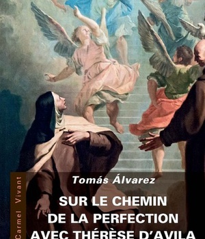 SUR LE CHEMIN DE PERFECTION AVEC THERESE D'AVILA