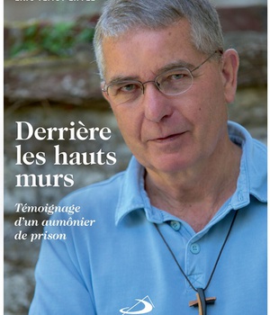 DERRIERE LES HAUTS MURS - TEMOIGNAGE D'UN AUMONIER DE PRISON