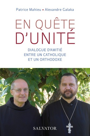 EN QUETE D'UNITE - DIALOGUE D'AMITIE ENTRE UN CATHOLIQUE ET UN ORTHODOXE