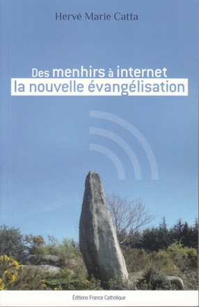 DES MENHIRS A INTERNET LA NOUVELLE EVANGELISATION