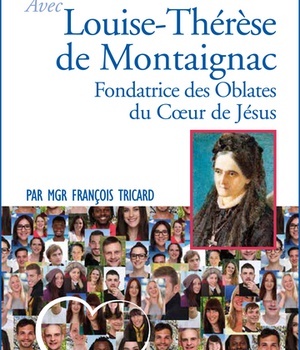 PRIER 15 JOURS AVEC LOUISE-THERESE DE MONTAIGNAC - FONDATRICE DES OBLATES DU COEUR DE JESUS