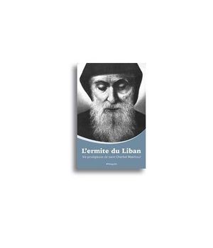 L'ERMITE DU LIBAN - VIE PRODIGIEUSE DE SAINT CHARBEL MAKHLOUF