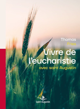 VIVRE DE L'EUCHARISTIE AVEC SAINT AUGUSTIN