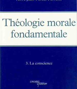 THEOLOGIE MORALE FONDAMENTALE - TOME 3 - LA CONSCIENCE