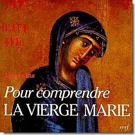 POUR COMPRENDRE LA VIERGE MARIE