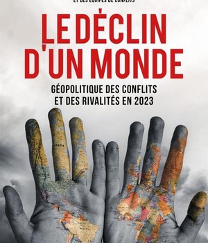 LE DECLIN D'UN MONDE - GEOPOLITIQUE DES AFFRONTEMENTS ET DES RIVALITES