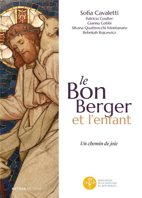 LE BON BERGER ET L'ENFANT, UN CHEMIN DE JOIE - CATECHESE DU BON BERGER - ANIMATEURS - VOLUME 1