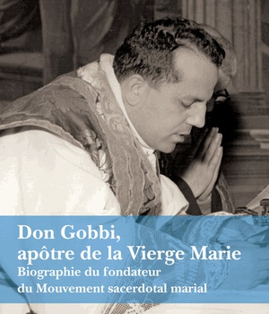 DON GOBBI, APOTRE DE LA VIERGE MARIE - BIOGRAPHIE DU FONDATEUR DU MOUVEMENT SACERDOTAL MARIAL
