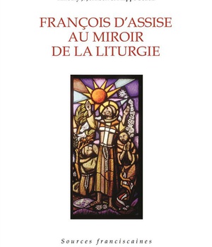 FRANCOIS D'ASSISE AU MIROIR DE LA LITURGIE - 2