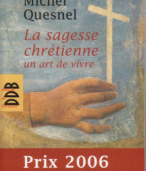 LA SAGESSE CHRETIENNE - UN ART DE VIVRE