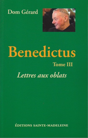 BENEDICTUS - TOME 3 - LETTRES AUX OBLATS