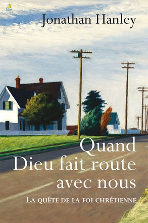 QUAND DIEU FAIT ROUTE AVEC NOUS - LA QUETE DE LA FOI CHRETIENNE