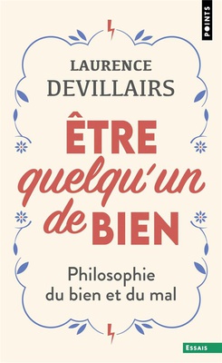 ETRE QUELQU'UN DE BIEN - PHILOSOPHIE DU BIEN ET DU MAL