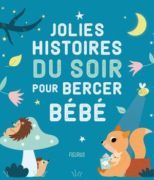 JOLIES HISTOIRES DU SOIR POUR BERCER BEBE