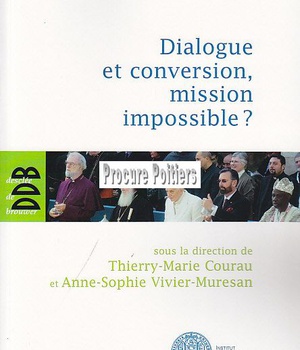 DIALOGUE ET CONVERSION, MISSION IMPOSSIBLE ?