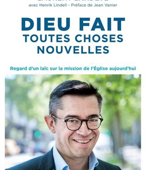 DIEU FAIT TOUTES CHOSES NOUVELLES - REGARD D'UN LAIC SUR LA MISSION DE L'EGLISE AUJOURD'HUI