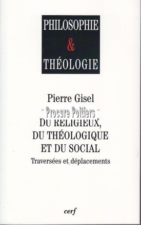 DU RELIGIEUX, DU THEOLOGIQUE ET DU SOCIAL - TRAVERSEES ET DEPLACEMENTS