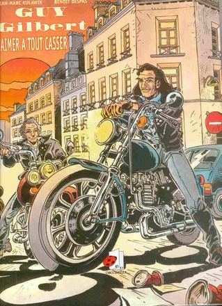 GUY GILBERT - AIMER A TOUT CASSER - BD