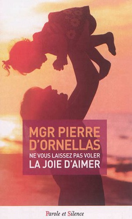 NE VOUS LAISSEZ PAS VOLER LA JOIE D'AIMER