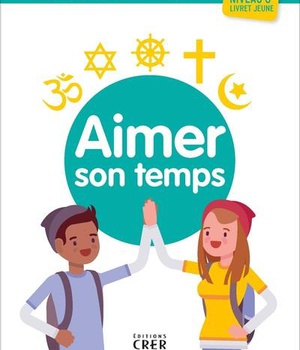 A LA DECOUVERTE DES RELIGIONS - AIMER SON TEMPS - 6EME
