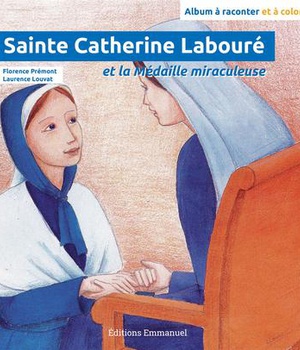 SAINTE CATHERINE LABOURE ET LA MEDAILLE MIRACULEUSE - ALBUM A RACONTER ET A COLORIER