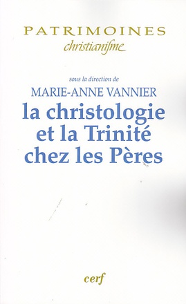 LA CHRISTOLOGIE ET LA TRINITE CHEZ LES PERES