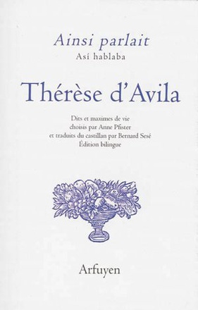 AINSI PARLAIT THERESE D'AVILA - DITS ET MAXIMES DE VIE