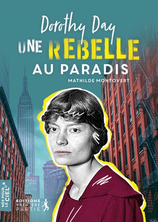 DOROTHY DAY, UNE REBELLE AU PARADIS