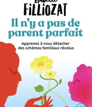 IL N'Y A PAS DE PARENT PARFAIT - APPRENEZ A VOUS DETACHER DES SCHEMAS FAMILIAUX REVOLUS
