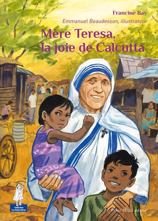 MERE TERESA, LA JOIE DE CALCUTTA - PETITS PATRES