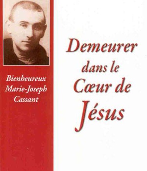 DEMEURER DANS LE COEUR DE JESUS - VIE DU BX MARIE-JOSEPH CASSANT