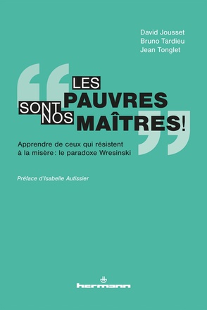 LES PAUVRES SONT NOS MAITRES ! - APPRENDRE DE CEUX QUI RESISTENT A LA MISERE : LE PARADOXE WRESINS
