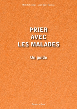 PRIER AVEC LES MALADES - UN GUIDE