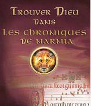 TROUVER DIEU DANS NARNIA