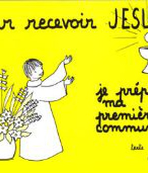 POUR RECEVOIR JESUS - JE PREPARE MA PREMIERE COMMUNION